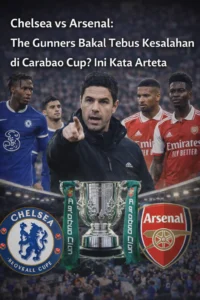 Read more about the article Chelsea vs Arsenal: The Gunners Bakal Tebus Kesalahan di Carabao Cup? Ini Kata Arteta