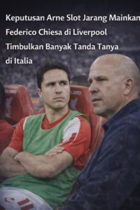 Read more about the article Keputusan Arne Slot Jarang Mainkan Federico Chiesa di Liverpool Timbulkan Banyak Tanda Tanya di Italia